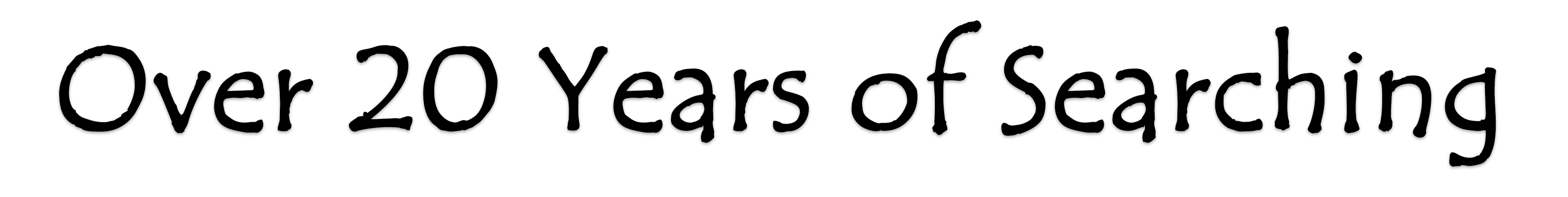 20 Years of Searching 20 Years of Searching